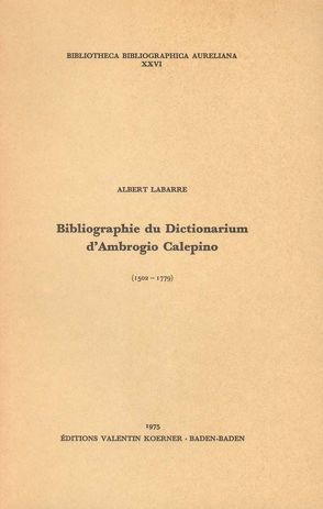 Bibliographie du Dictionarium d’Ambrogio Calepino von Labarre,  Albert