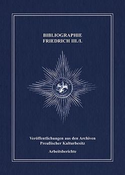 Bibliographie Friedrich III./I. von Heckmann,  Dieter, Jochums,  Gabriele, Kloosterhuis,  Jürgen, Ziegler,  Christine