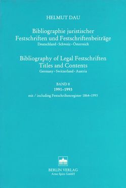 Bibliographie Juristischer Festschriften und Festschriftbeiträge… / Bibliographie Juristischer Festschriften und Festschriftbeiträge… von Dau,  Helmut