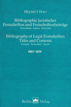 Bibliographie Juristischer Festschriften und Festschriftbeiträge… / Bibliographie Juristischer Festschriften und Festschriftbeiträge… von Dau,  Helmut