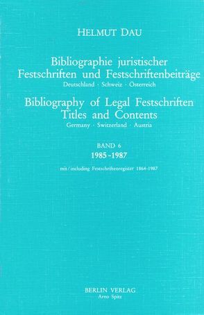 Bibliographie Juristischer Festschriften und Festschriftbeiträge… / Bibliographie Juristischer Festschriften und Festschriftbeiträge… von Dau,  Helmut