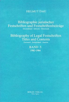 Bibliographie Juristischer Festschriften und Festschriftbeiträge… / Bibliographie Juristischer Festschriften und Festschriftbeiträge… von Dau,  Helmut