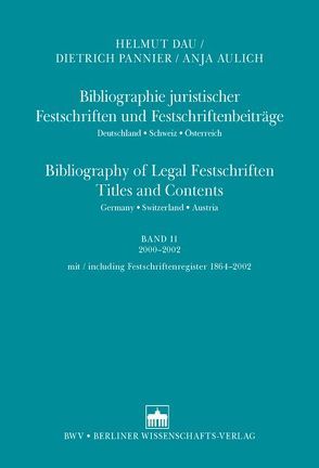 Bibliographie juristischer Festschriften und Festschriftenbeiträge<br>Bibliography of Legal Festschriften Titels and Contents von Aulich,  Anja, Dau,  Helmut, Pannier,  Dietrich