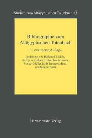 Bibliographie zum Altägyptischen Totenbuch von Backes,  Burkhard, Gülden,  Svenja A, Kockelmann,  Holger, Müller-Roth,  Marcus, Munro,  Irmtraut, Stöhr,  Simone