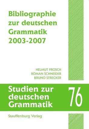 Bibliographie zur deutschen Grammatik 2003-2007 von Frosch,  Helmut, Schneider,  Roman, Strecker,  Bruno