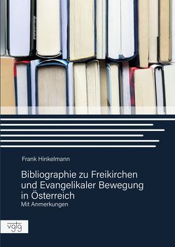 Bibliographie zu Freikirchen und Evangelikaler Bewegung in Österreich von Hinkelmann,  Frank