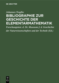 Bibliographie zur Geschichte der Elementarmathematik von Forschungsinst. d. Dt. Museums f. d. Geschichte der Naturwissenschaften und der Technik, Tropfke,  Johannes