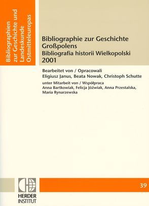 Bibliographie zur Geschichte Großpolens 2001 von Janus,  Eligiusz, Nowak,  Beata, Schutte,  Christoph