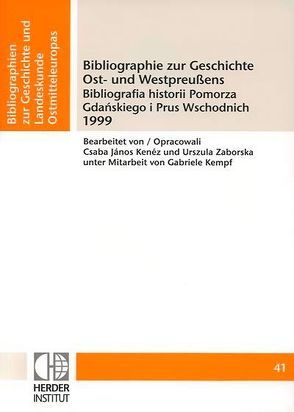 Bibliographie zur Geschichte Ost- und Westpreußens 1999 von Kenéz,  Csaba J, Zaborska,  Urszula