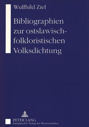 Bibliographien zur ostslawisch-folkloristischen Volksdichtung von Ziel,  Wulfhild