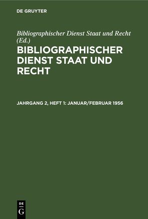 Bibliographischer Dienst Staat und Recht / Januar/Februar 1956 von Bibliographischer Dienst Staat und Recht