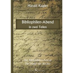 Bibliophilen-Abend in zwei Teilen von Kugler,  Harald