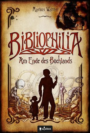 Bibliophilia. Am Ende des Buchlands von Walther,  Markus