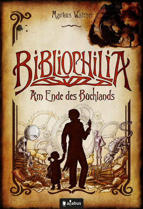 Bibliophilia. Am Ende des Buchlands von Walther,  Markus