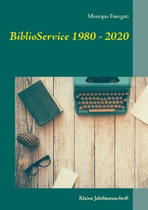 BiblioService 1980 – 2020 von Furegati,  Monique