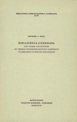 Bibliotheca Lindesiana and other Reformation tracts in libraries of Britain and France von Pegg,  Michael A