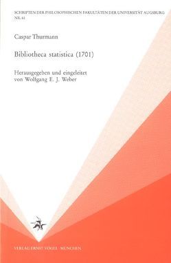 Bibliotheca statistica (1701) von Rohrer,  Christian, Thurmann,  Caspar, Weber,  Wolfgang E, Wendlberger,  Andreas