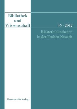 Bibliothek und Wissenschaft 45 (2012) von Tremp,  Ernst