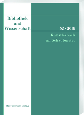 Bibliothek und Wissenschaft 52 (2019): Künstlerbuch im Schaufenster von Fabian,  Claudia