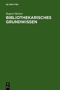 Bibliothekarisches Grundwissen von Hacker,  Rupert