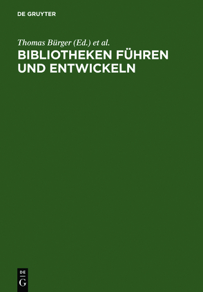 Bibliotheken führen und entwickeln von Bürger,  Thomas, Henschke,  Ekkehard