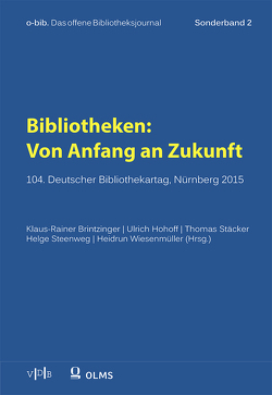 Bibliotheken: Von Anfang an Zukunft von Brintzinger,  Klaus-Rainer, Hohoff,  Ulrich, Stäcker,  Thomas, Steenweg,  Helge, Wiesenmüller,  Heidrun