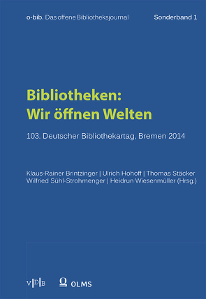 Bibliotheken: Wir öffnen Welten von Brintzinger,  Klaus-Rainer, Hohoff,  Ulrich, Stäcker,  Thomas, Sühl-Strohmenger,  Wilfried, Wiesenmüller,  Heidrun