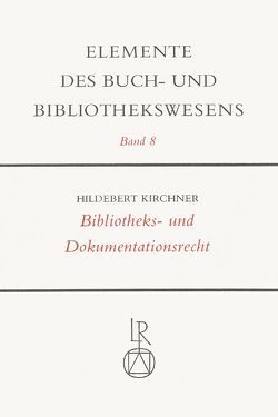 Bibliotheks- und Dokumentationsrecht von Kirchner,  Hildebert