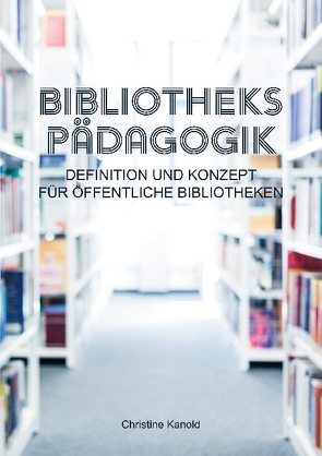 Bibliothekspädagogik von Kanold,  Christine