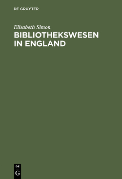 Bibliothekswesen in England von Simon,  Elisabeth