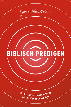 Biblisch predigen von MacArthur,  John