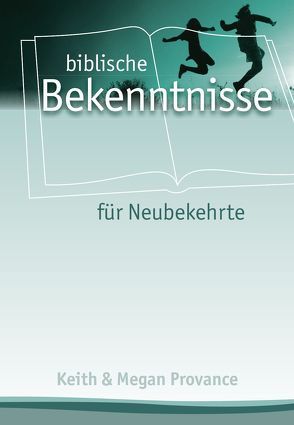 Biblische Bekenntnisse für Neubekehrte von Provance,  Keith and Megan