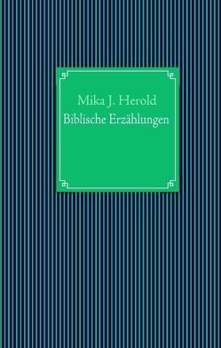 Biblische Erzählungen von Herold,  Mika J