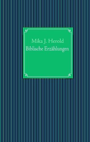 Biblische Erzählungen von Herold,  Mika J