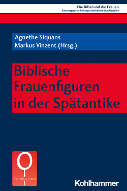 Biblische Frauenfiguren in der Spätantike von Dayton,  Hellen, Dayton,  John, de Groot,  Christiana, Demura,  Miyako, Doerfler,  Maria E., Felber,  Anneliese, Fischer,  Irmtraud, Greschat,  Katharina, Hunt,  Hannah, Kurek-Chomycz,  Dominika, Martinez Maza,  Clelia, Navarro Puerto,  Mercedes, Pillinger,  Renate, Rotondo,  Arianna, Simonelli,  Cristina, Siquans,  Agnethe, Synek,  Eva, Valerio,  Adriana, Vinzent,  Markus