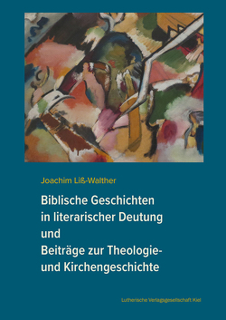 Biblische Geschichten in literarischer Deutung von Liss-Walther,  Joachim