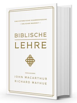 Biblische Lehre von MacArthur,  John, Mayhue,  Richard