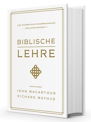 Biblische Lehre von MacArthur,  John, Mayhue,  Richard