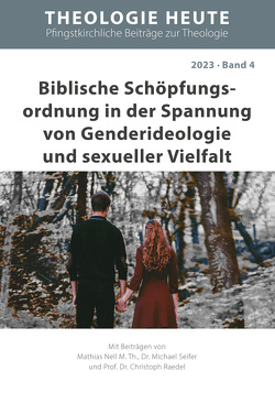 Biblische Schöpfungs­ordnung in der Spannung von Genderideologie und sexueller Vielfalt von Nell,  Mathias, Raedel,  Christoph, Seifer,  Michael