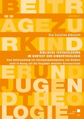 Biblische Textauslegung im Kontext der Kindertheologie von Albrecht,  Eva Caroline