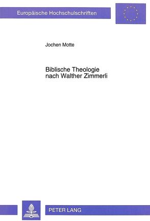 Biblische Theologie nach Walther Zimmerli von Motte,  Jochen