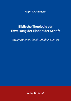 Biblische Theologie zur Erweisung der Einheit der Schrift von Crimmann,  Ralph P