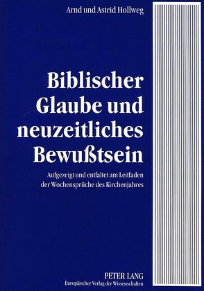 Biblischer Glaube und neuzeitliches Bewußtsein von Hollweg