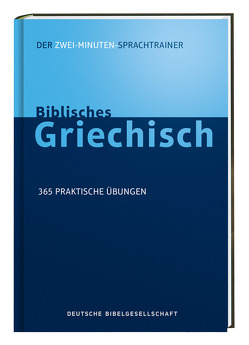 Biblisches Griechisch. Der Zwei-Minuten-Sprachtrainer von Kline,  Jonathan G.