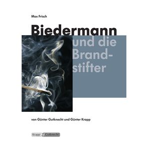 Biedermann und die Brandstifter – Max Frisch – Lehrerheft von Gutknecht,  Günther, Krapp,  Günter