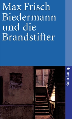 Biedermann und die Brandstifter von Frisch,  Max