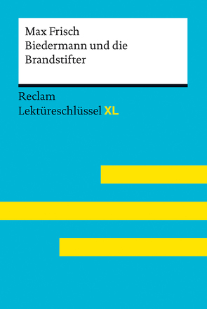 Biedermann und die Brandstifter von Max Frisch. Lektüreschlüssel mit Inhaltsangabe, Interpretation, Prüfungsaufgaben mit Lösungen, Lernglossar. (Reclam Lektüreschlüssel XL) von Pütz,  Wolfgang