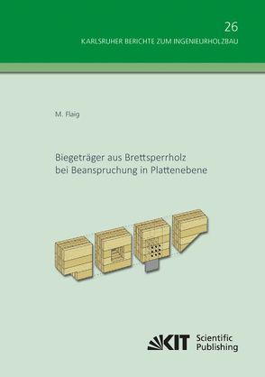 Biegeträger aus Brettsperrholz bei Beanspruchung in Plattenebene von Flaig,  Marcus