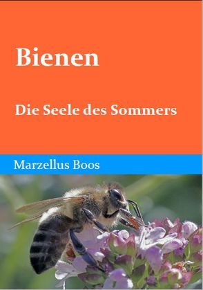 Bienen – Die Seele des Sommers von Marzellus,  Boos