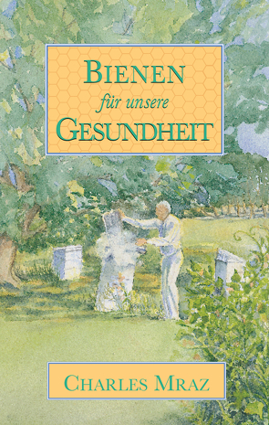 Bienen für unsere Gesundheit von Mraz,  Charles